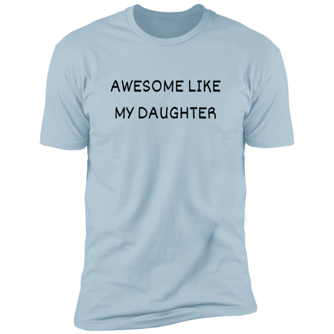 Father's Day NL3600 Premium Short Sleeve T-Shirt- AWESOME LIKE MY DAUGHTER