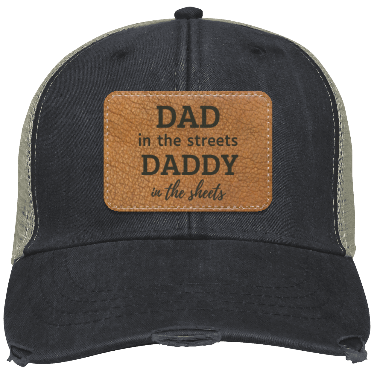 Father's Day (Dad in the streets, Daddy in the sheets) OL102 Distressed Ollie Cap