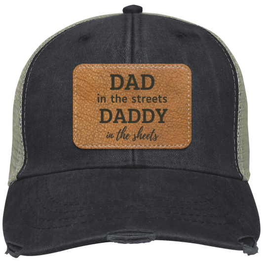 Father's Day (Dad in the streets, Daddy in the sheets) OL102 Distressed Ollie Cap