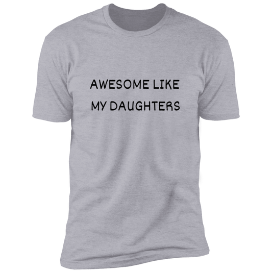 Father's Day NL3600 Premium Short Sleeve T-Shirt-AWESOME LIKE MY DAUGHTERS