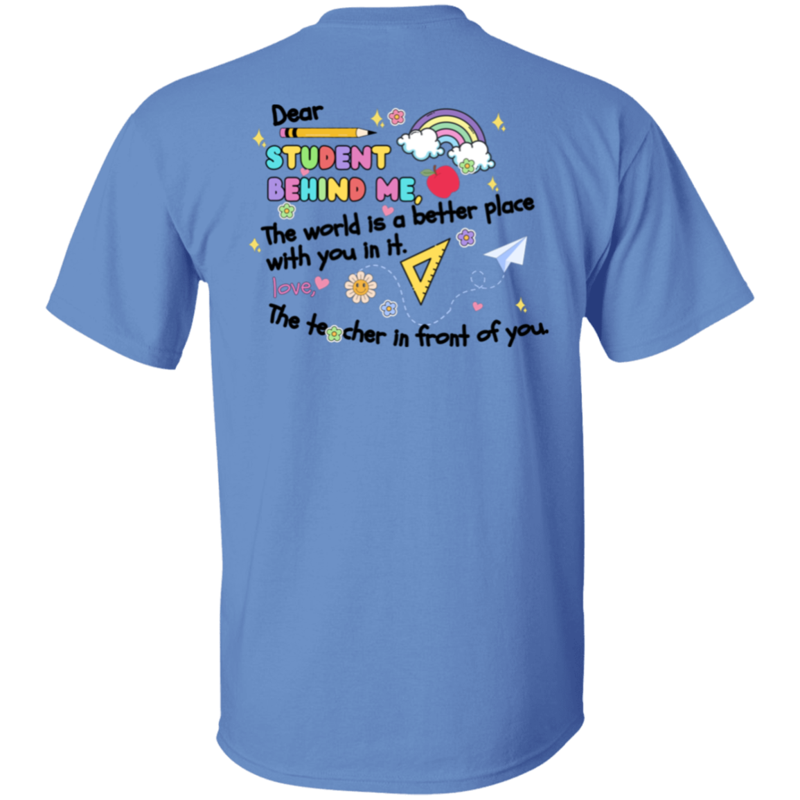 Dear Student Behind Me - Personalized Teacher T-Shirt