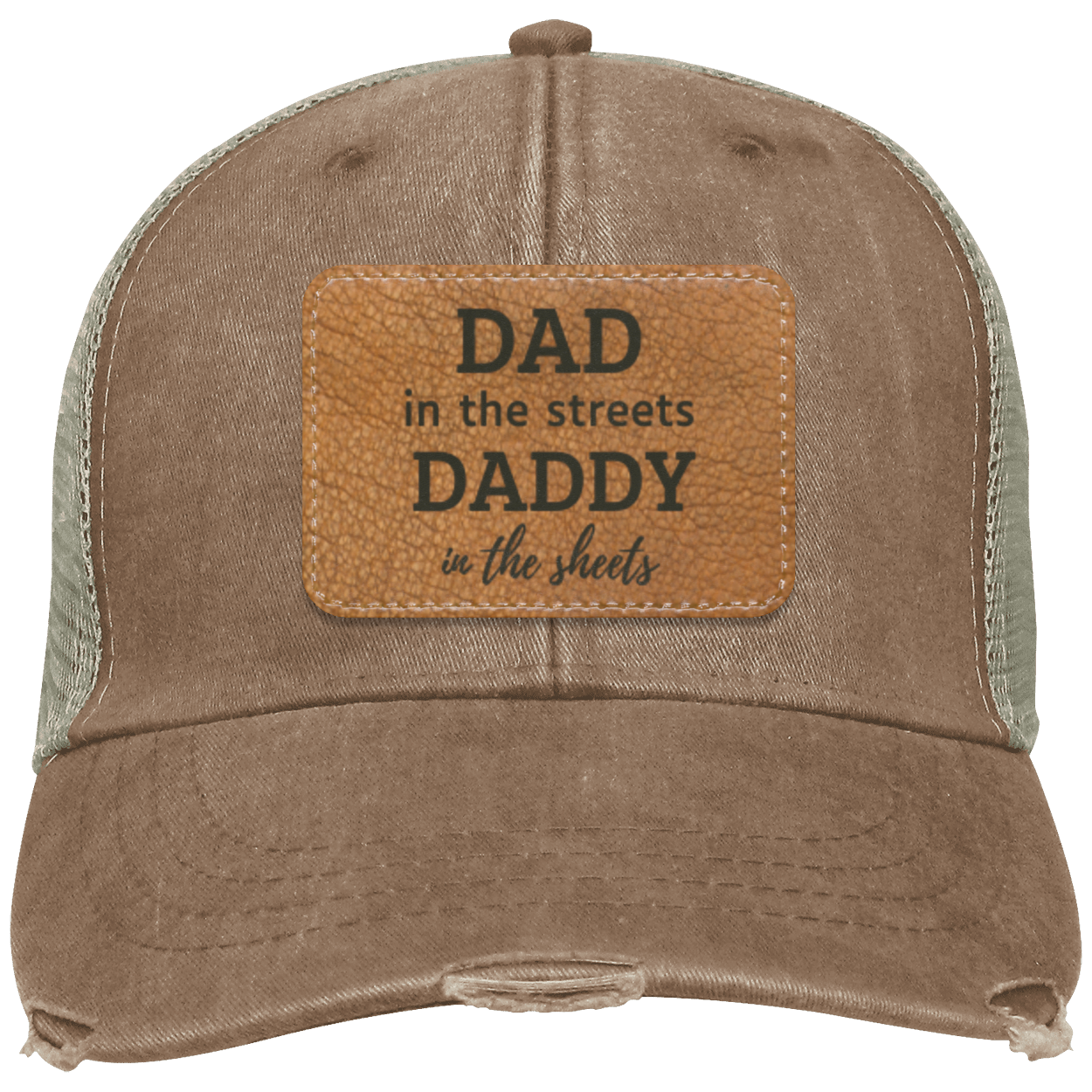 Father's Day (Dad in the streets, Daddy in the sheets) OL102 Distressed Ollie Cap