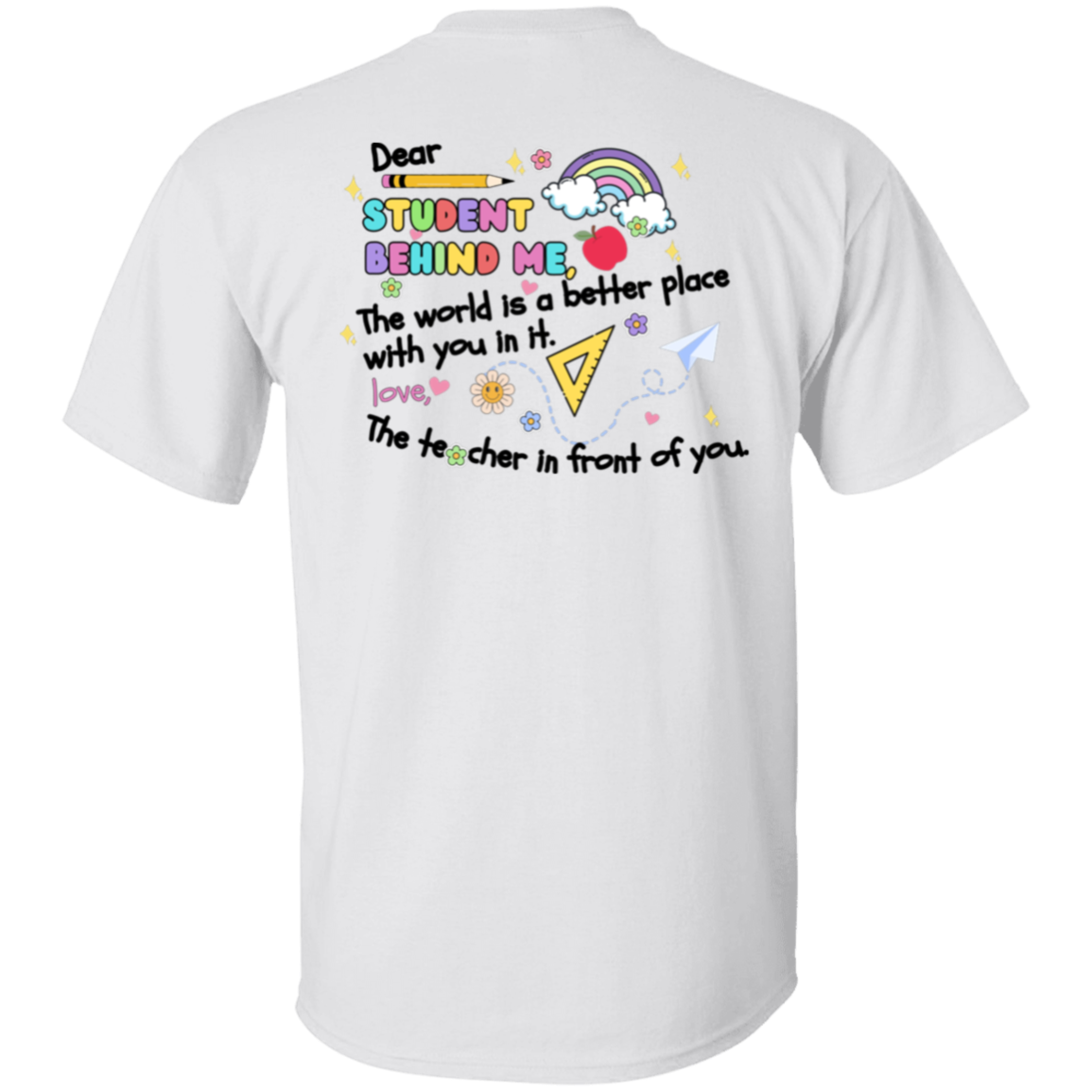 Dear Student Behind Me - Personalized Teacher T-Shirt