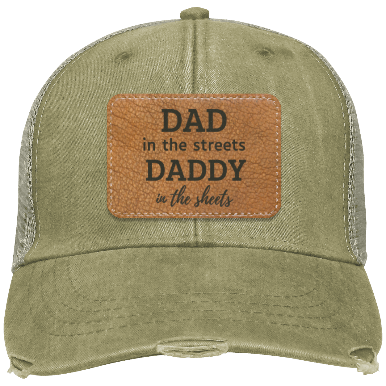 Father's Day (Dad in the streets, Daddy in the sheets) OL102 Distressed Ollie Cap