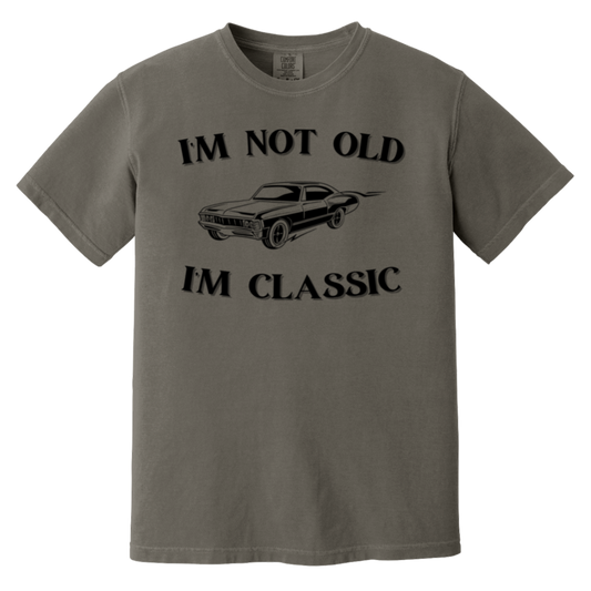 I’M NOT OLD I'M CLASSIC- CC1717 Heavyweight Garment-Dyed T-Shirt